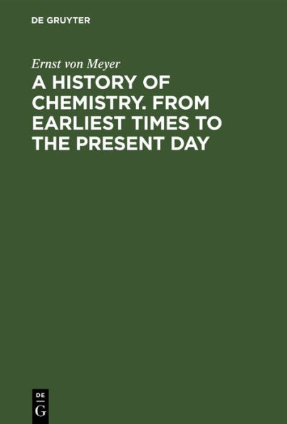 A History of Chemistry. From Earliest Times to the Present Day: Being also an introduction study science