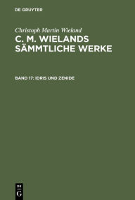 Title: Idris Und Zenide, Author: Christoph Martin Wieland