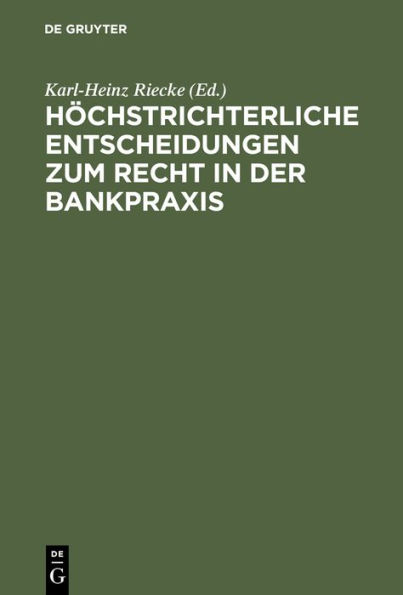 H chstrichterliche Entscheidungen zum Recht in der Bankpraxis