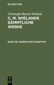 Title: Vermischte Schriften, Author: Christoph Martin Wieland