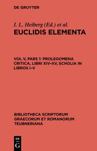 Title: Prolegomena Critica, libri XIV-XV, scholia in libros I-V, Author: I. L. Heiberg