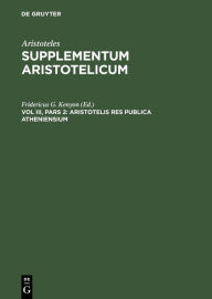 Title: Aristotelis Res publica Atheniensium: ARISSA-B, Vol III, 2, Author: Fridericus G. Kenyon