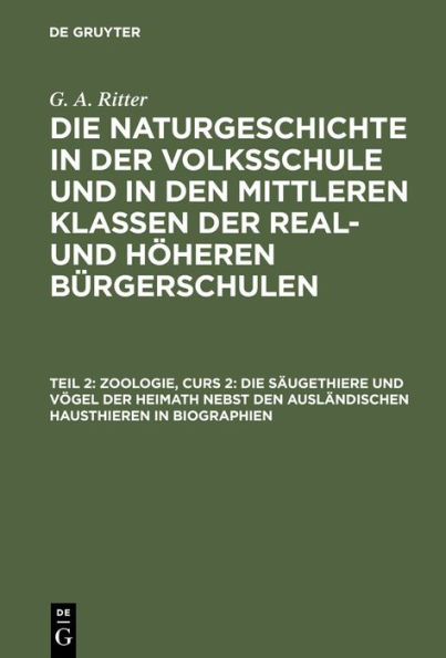 Zoologie, Curs 2: Die Säugethiere und Vögel der Heimath nebst den ausländischen Hausthieren in Biographien: NVMKRHB-B, Abschnitt 1