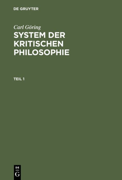 Carl Göring: System der kritischen Philosophie. Teil 1