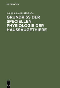Title: Grundriss der Speciellen Physiologie der Haussäugethiere: Für Thierärzte und Landwirthe, Author: Adolf Schmidt-M lheim