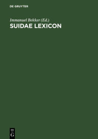 Title: Suidae Lexicon, Author: Immanuel Bekker