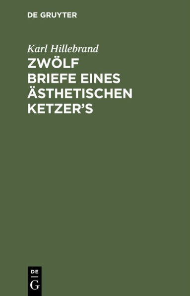 Zwölf Briefe eines ästhetischen Ketzer's