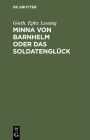 Minna von Barnhelm oder das Soldatenglück: Ein Lustspiel in fünf Aufzügen