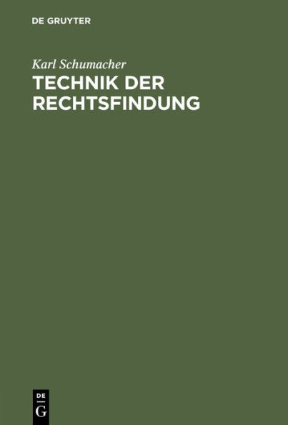 Technik der Rechtsfindung: Ein Leitfaden