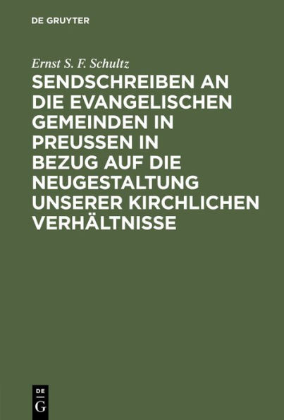 Sendschreiben an die evangelischen Gemeinden in Preußen in Bezug auf die Neugestaltung unserer kirchlichen Verhältnisse