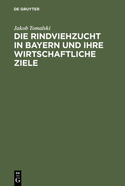 Die Rindviehzucht in Bayern und ihre wirtschaftliche Ziele