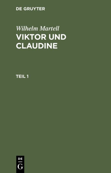 Wilhelm Martell: Viktor und Claudine. Teil 1