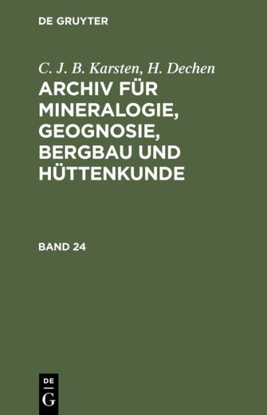 C. J. B. Karsten; H. Dechen: Archiv für Mineralogie, Geognosie, Bergbau und Hüttenkunde. Band 24