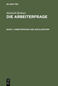 Title: Arbeiterfrage und Sozialreform, Author: Heinrich Herkner