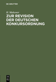Title: Zur Revision der deutschen Konkursordnung, Author: H. Makower