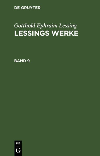 Gotthold Ephraim Lessing: Lessings Werke. Band 9