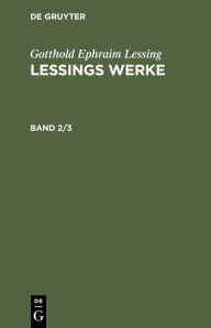 Title: Gotthold Ephraim Lessing: Lessings Werke. Band 2/3, Author: Gotthold Ephraim Lessing