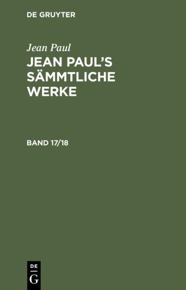 Jean Paul: Jean Paul's Sämmtliche Werke. Band 17/18