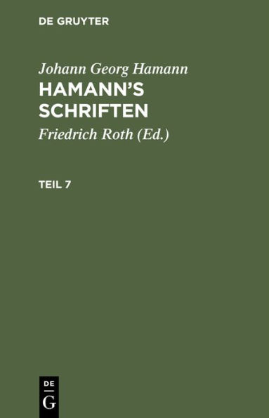 Johann Georg Hamann: Hamann's Schriften. Teil 7