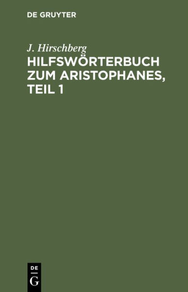 Hilfswörterbuch zum Aristophanes, Teil 1