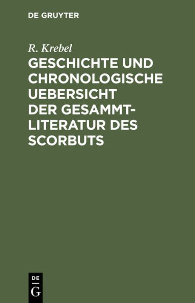 Geschichte und chronologische Uebersicht der Gesammtliteratur des Scorbuts