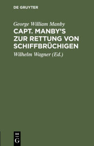 Title: Capt. Manby's zur Rettung von Schiffbrüchigen, Author: George William Manby