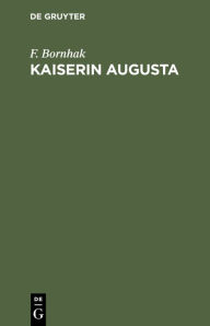 Title: Kaiserin Augusta, Author: F. Bornhak