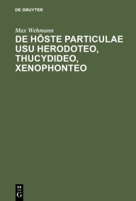 Title: De hoste particulae usu Herodoteo, Thucydideo, Xenophonteo, Author: Max Wehmann