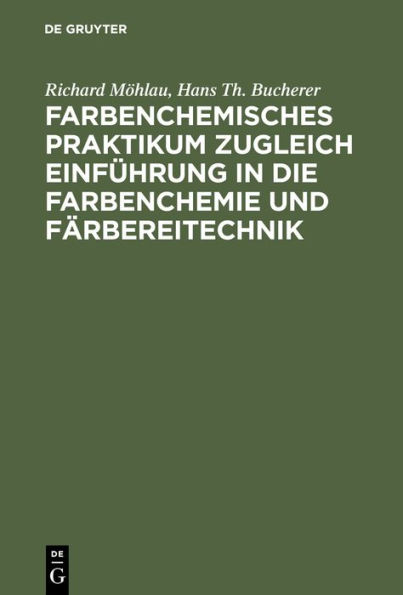 Farbenchemisches Praktikum zugleich Einführung in die Farbenchemie und Färbereitechnik