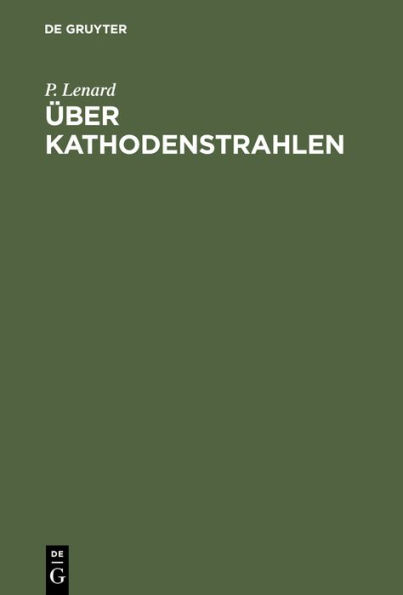 Über Kathodenstrahlen: Nobel-Vortrag, gehalten in öffentlicher Sitzung der Königl. Schwedischen Akademie der Wissenschaften zu Stockholm