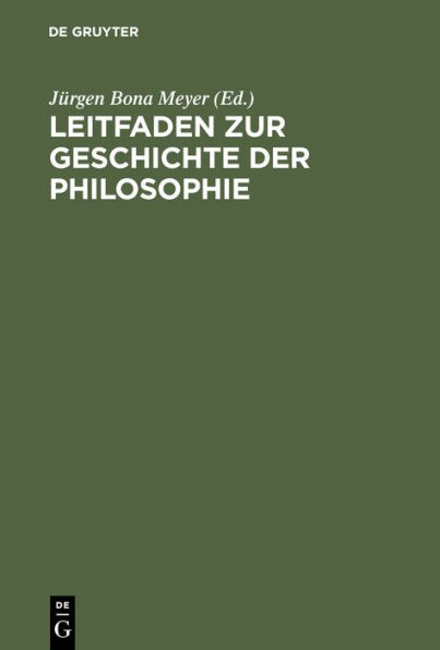 Leitfaden zur Geschichte der Philosophie: Zum Gebrauche bei Vorlesungen und zum Selbststudium