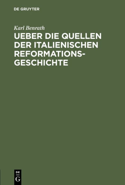 Ueber die Quellen der italienischen Reformationsgeschichte: Antrittsrede, gehalten am 1. Juli 1867 in der Aula der Friedrich-Wilhelm Universität