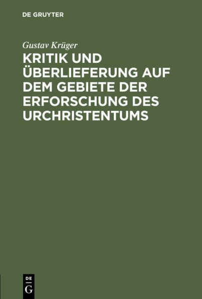 Kritik und Überlieferung auf dem Gebiete der Erforschung des Urchristentums