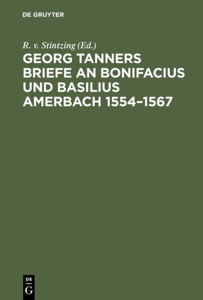 Georg Tanners Briefe an Bonifacius und Basilius Amerbach 1554-1567: Ein Beitrag zur Geschichte der Novellen-Editionen