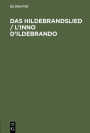 Das Hildebrandslied / L'inno D'Ildebrando: Versione con introduzione ed appendice