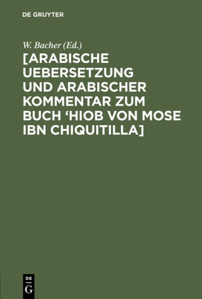 [Arabische Uebersetzung und Arabischer Kommentar zum Buch 'Hiob von Mose ibn Chiquitilla]