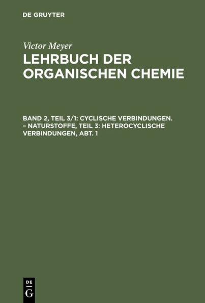 Cyclische Verbindungen. - Naturstoffe, Teil 3: Heterocyclische Verbindungen, Abt. 1