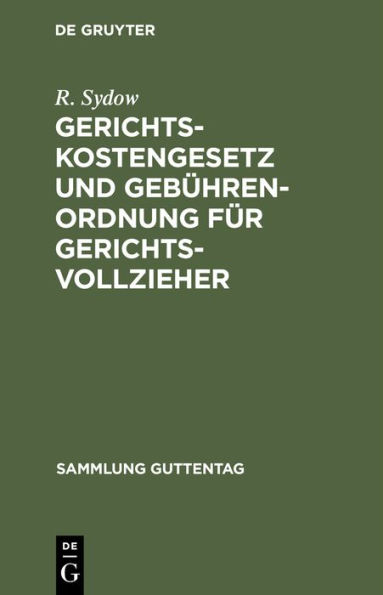 Gerichtskostengesetz und Gebührenordnung für Gerichtsvollzieher: Nebst der Novelle vom 29. Juni 1881. Gebührenordnung für Zeugen und Sachverständige. Text-Ausgabe mit Anmerkungen, Kostentabellen und Sachregister