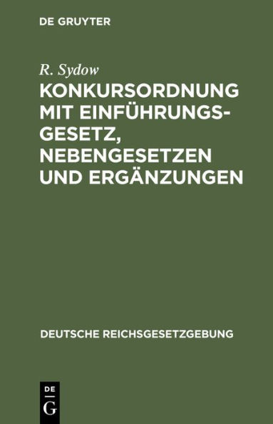 Konkursordnung mit Einf hrungsgesetz, Nebengesetzen und Erg nzungen