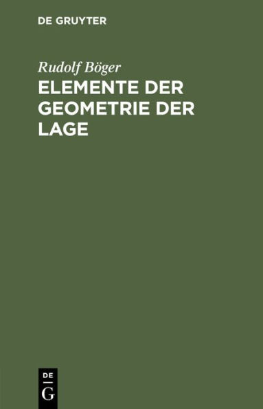 Elemente der Geometrie der Lage: Für den Schulunterricht bearbeitet