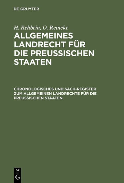 Chronologisches und Sach-Register zum Allgemeinen Landrechte für die Preussischen Staaten