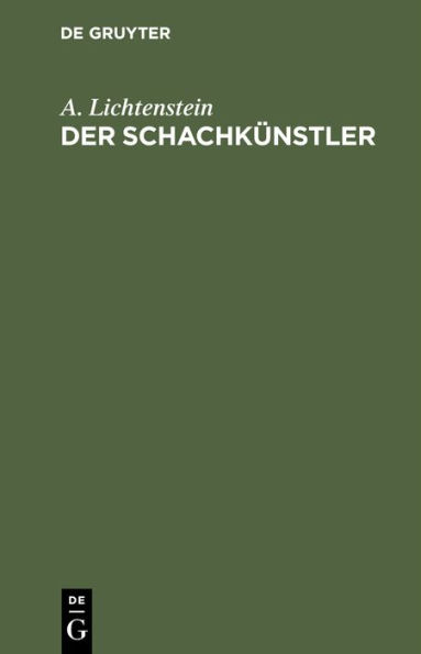 Der Schachkünstler: Hundert Schachkunstspiele