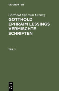 Title: Gotthold Ephraim Lessing: Gotthold Ephraim Lessings Vermischte Schriften. Teil 2, Author: Gotthold Ephraim Lessing