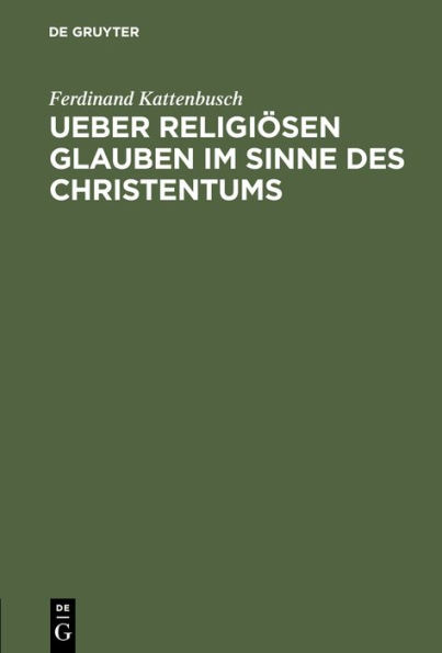 Ueber religiösen Glauben im Sinne des Christentums: Academische Festrede gehalten am Stiftungsfeste der Universität Giessen, 1. Juli 1887