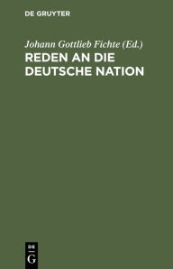 Title: Reden an die deutsche Nation, Author: Johann Gottlieb Fichte