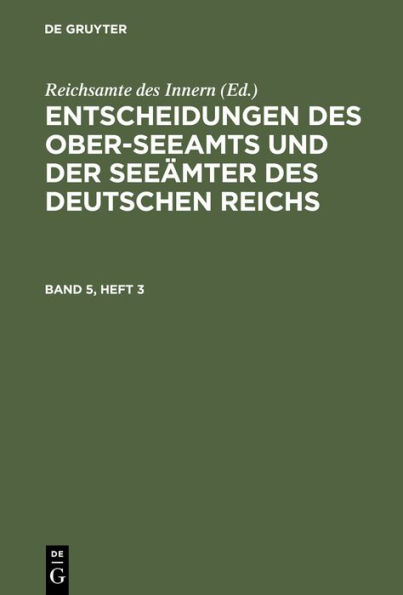 Entscheidungen des Ober-Seeamts und der Seeämter des Deutschen Reichs. Band 5, Heft 3