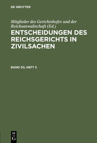 Entscheidungen des Reichsgerichts in Zivilsachen. Band 50, Heft 5