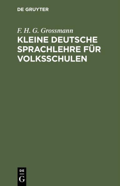 Kleine deutsche Sprachlehre für Volksschulen