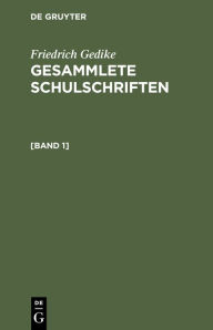 Title: Friedrich Gedike: Gesammlete Schulschriften. [Band 1], Author: Friedrich Gedike