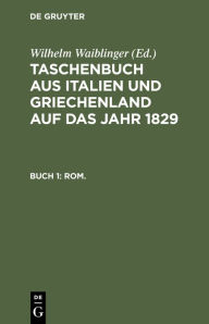 Title: 1829: Buch 1: ROM, Author: Wilhelm Waiblinger